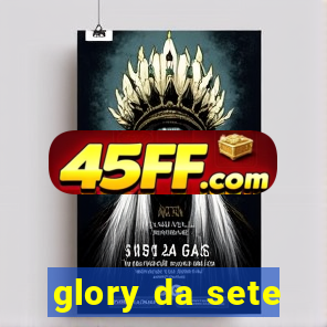 glory da sete